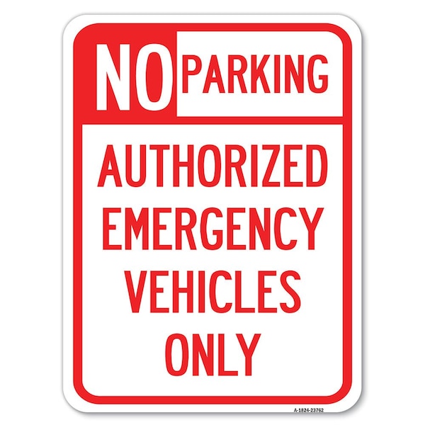 Signmission No Parking Authorized Emergency Vehicles Alum Rust Proof Parking Sign, 18" x 24", A-1824-23762 A-1824-23762 - main